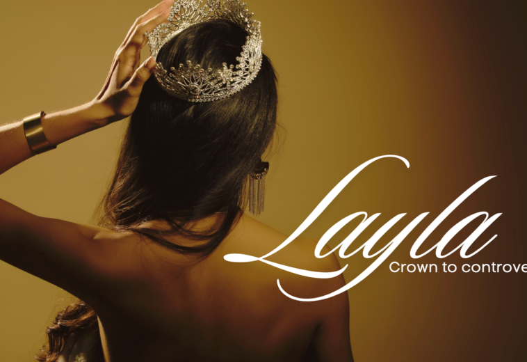 LAYLA: Crown to Controversy